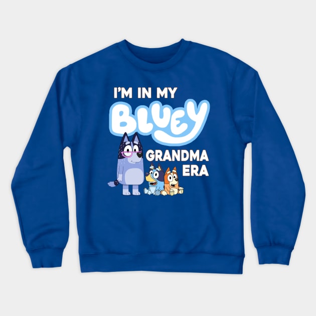 I'm in my bluey grandma era Crewneck Sweatshirt by VILLAPODCAST